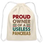 Proud Owner Of A Useless Pancreas Cotton Drawstring Bag - natural