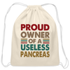 Proud Owner Of A Useless Pancreas Cotton Drawstring Bag - natural