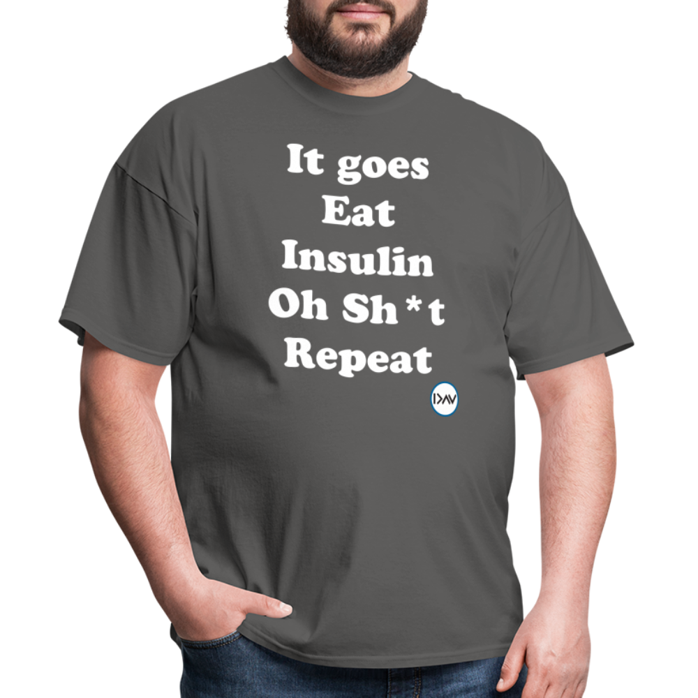 It goes Eat Insulin Oh Sh*t Repeat Parody Unisex Classic T-Shirt - charcoal