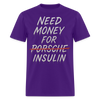 Need Money For Porsche / Insulin Parody Unisex T-Shirt - purple