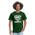 Does This Shirt Make Me Look Diabetic Unisex Classic T-Shirt - forest green