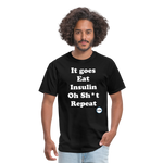 It goes Eat Insulin Oh Sh*t Repeat Parody Unisex Classic T-Shirt - black