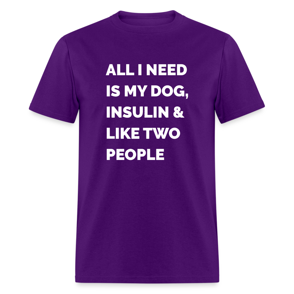 All I Need Is My Dog Insulin & Like Two People Funny Unisex Diabetes T-Shirt - purple