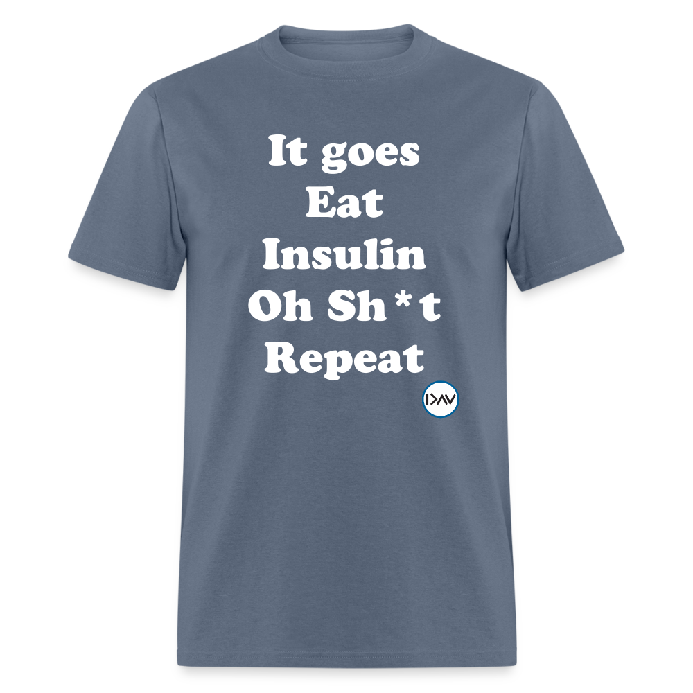 It goes Eat Insulin Oh Sh*t Repeat Parody Unisex Classic T-Shirt - denim