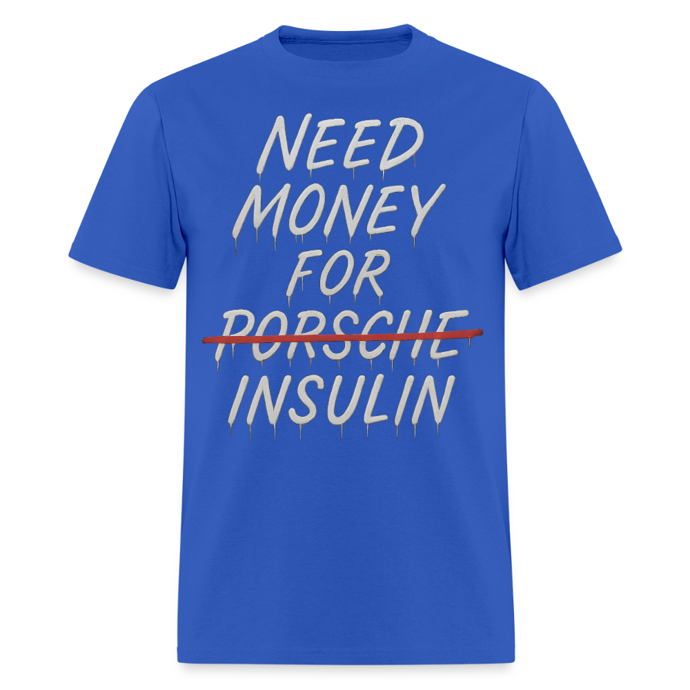 Need Money For Porsche / Insulin Parody Unisex T-Shirt - royal blue