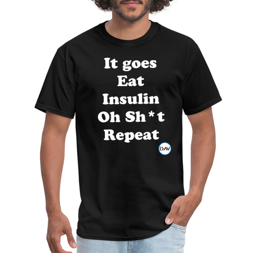 It goes Eat Insulin Oh Sh*t Repeat Parody Unisex Classic T-Shirt - black