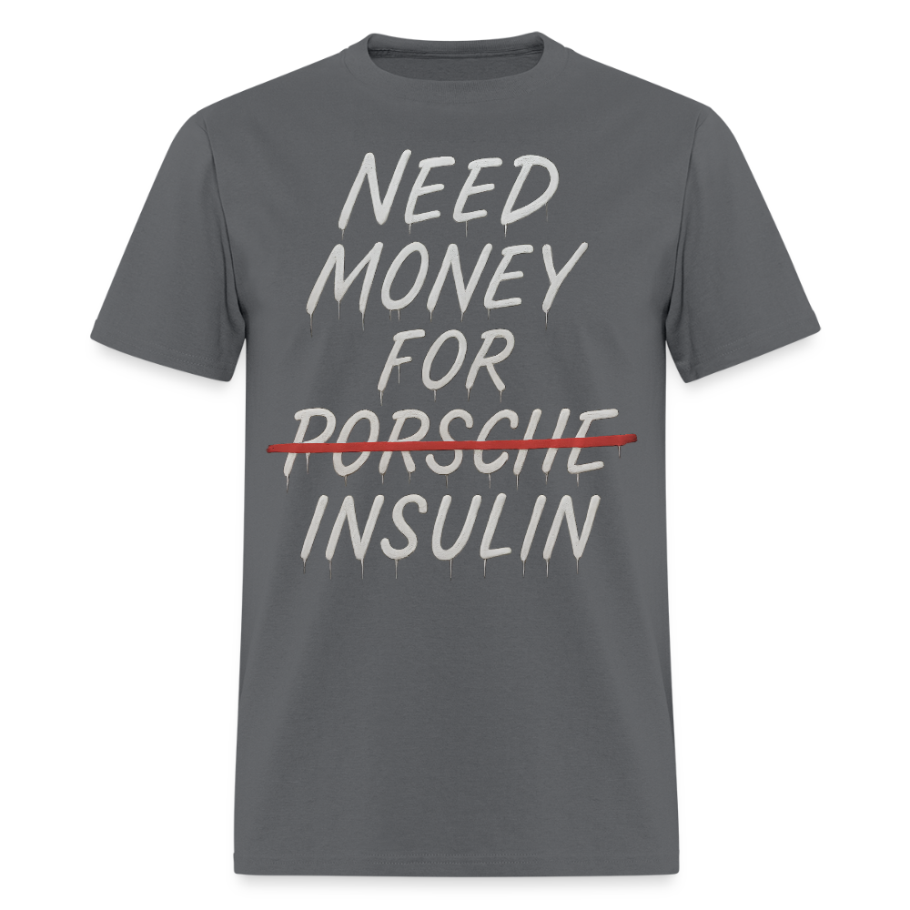 Need Money For Porsche / Insulin Parody Unisex T-Shirt - charcoal