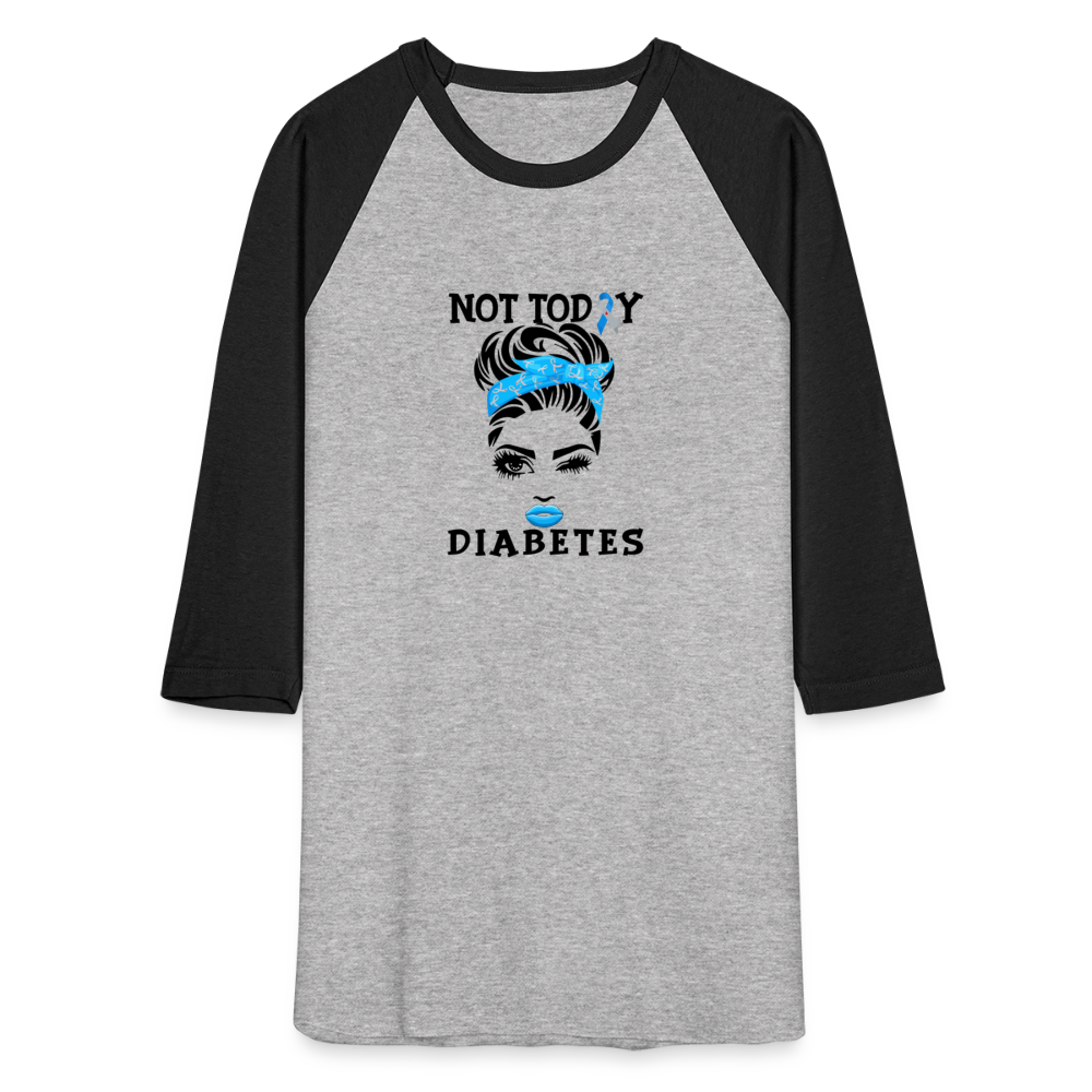 Not Today Diabetes Baseball Raglan T-Shirt - heather gray/black