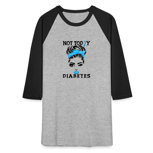Not Today Diabetes Baseball Raglan T-Shirt