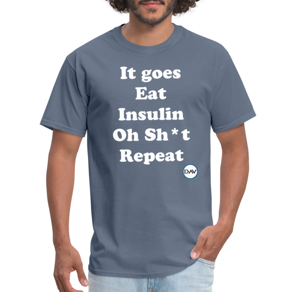 It goes Eat Insulin Oh Sh*t Repeat Parody Unisex Classic T-Shirt - denim