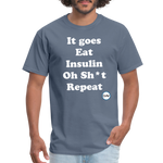 It goes Eat Insulin Oh Sh*t Repeat Parody Unisex Classic T-Shirt - denim