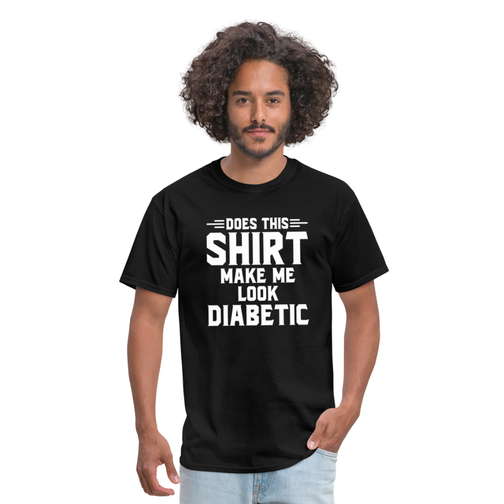 Does This Shirt Make Me Look Diabetic Unisex Classic T-Shirt - black