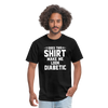 Does This Shirt Make Me Look Diabetic Unisex Classic T-Shirt - black