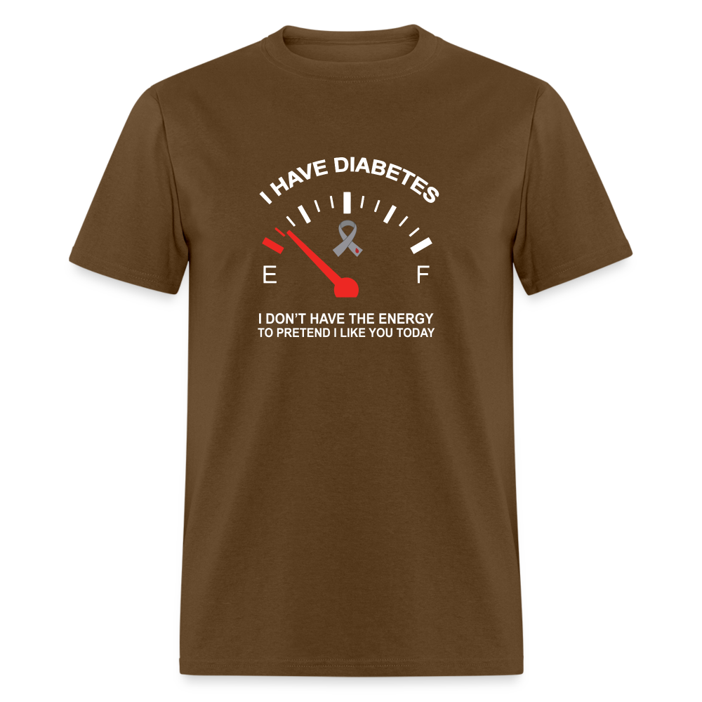 I have Diabetes I Don't Have Energy To Pretend Today Classic T-Shirt - brown