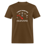 I have Diabetes I Don't Have Energy To Pretend Today Classic T-Shirt - brown