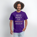 Need Money For Porsche / Insulin Parody Unisex T-Shirt - purple