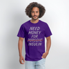 Need Money For Porsche / Insulin Parody Unisex T-Shirt - purple