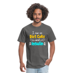 I Run On Diet Coke And Insulin Adult Funny Diabetes Awareness Unisex T-Shirt - charcoal