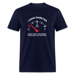 I have Diabetes I Don't Have Energy To Pretend Today Classic T-Shirt - navy