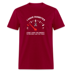 I have Diabetes I Don't Have Energy To Pretend Today Classic T-Shirt - dark red
