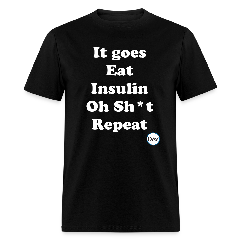 It goes Eat Insulin Oh Sh*t Repeat Parody Unisex Classic T-Shirt - black