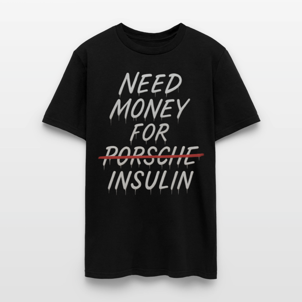 Need Money For Porsche / Insulin Parody Unisex T-Shirt - black