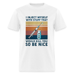 Be Nice To Diabetics Insulin Humor Unisex T-Shirt - white