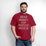 Need Money For Porsche / Insulin Parody Unisex T-Shirt - dark red