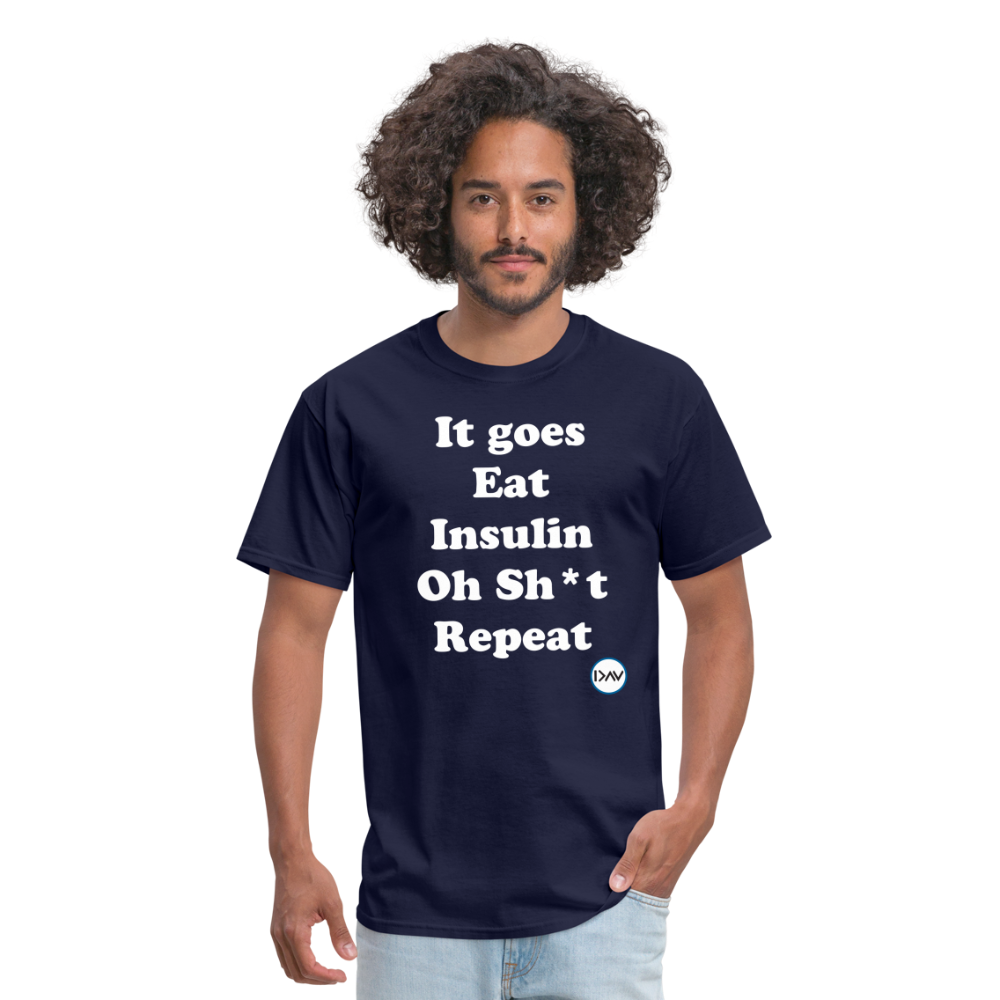 It goes Eat Insulin Oh Sh*t Repeat Parody Unisex Classic T-Shirt - navy