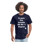 It goes Eat Insulin Oh Sh*t Repeat Parody Unisex Classic T-Shirt - navy