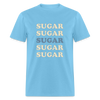 Hey Sugar Sugar Diabetes Awareness Adult Unisex T-Shirt - aquatic blue