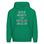 Need Money For Insulin Hoodie Parody Unisex Sweatshirt Hoody - kelly green