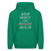 Need Money For Insulin Hoodie Parody Unisex Sweatshirt Hoody - kelly green