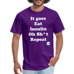 It goes Eat Insulin Oh Sh*t Repeat Parody Unisex Classic T-Shirt - purple