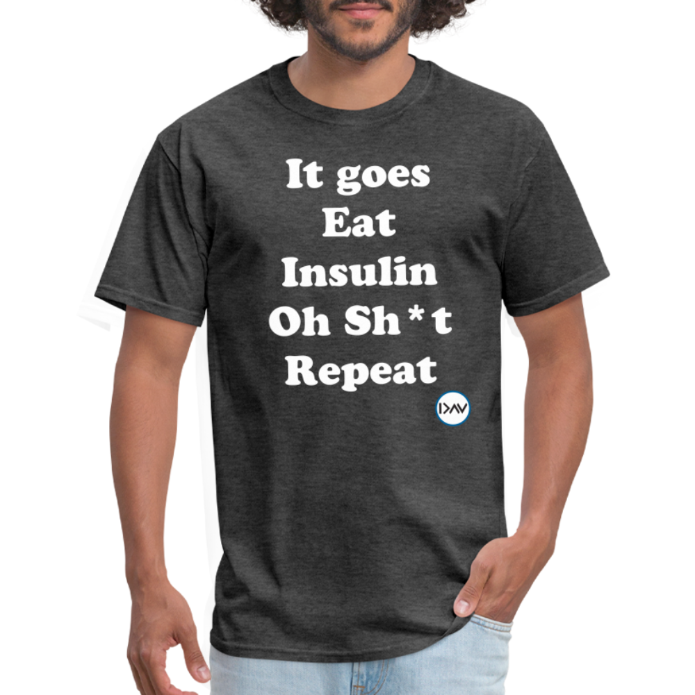 It goes Eat Insulin Oh Sh*t Repeat Parody Unisex Classic T-Shirt - heather black
