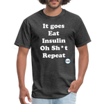 It goes Eat Insulin Oh Sh*t Repeat Parody Unisex Classic T-Shirt - heather black
