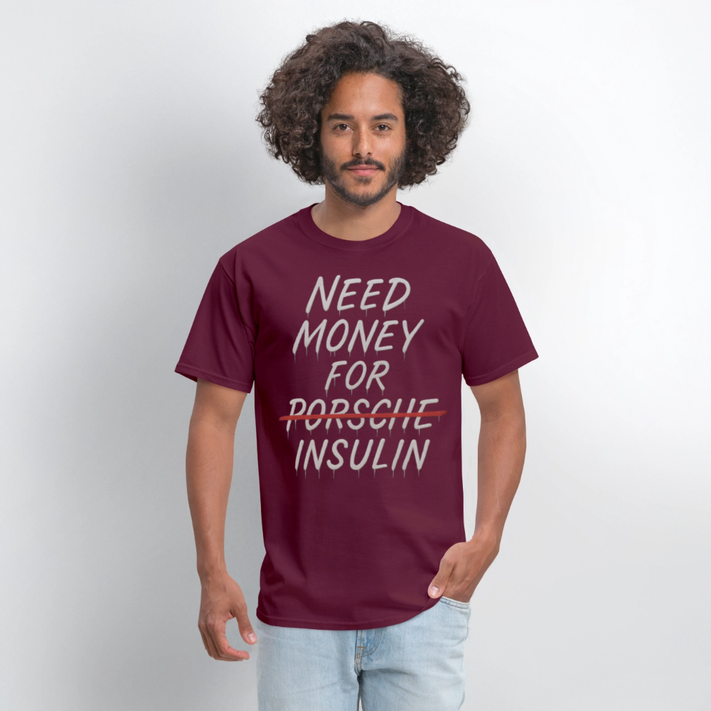 Need Money For Porsche / Insulin Parody Unisex T-Shirt - burgundy