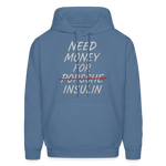 Need Money For Insulin Hoodie Parody Unisex Sweatshirt Hoody - denim blue