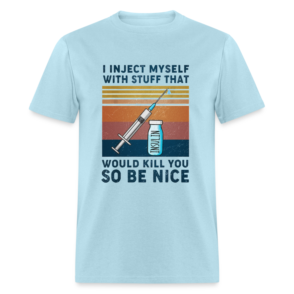 Be Nice To Diabetics Insulin Humor Unisex T-Shirt - powder blue