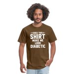 Does This Shirt Make Me Look Diabetic Unisex Classic T-Shirt - brown