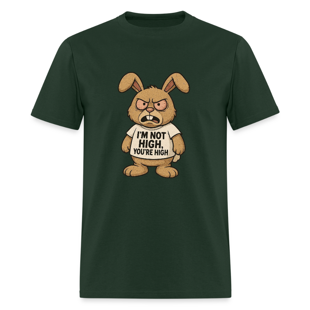 I'm Not High, You're High Unisex Adult T-Shirt - forest green