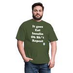 It goes Eat Insulin Oh Sh*t Repeat Parody Unisex Classic T-Shirt - military green