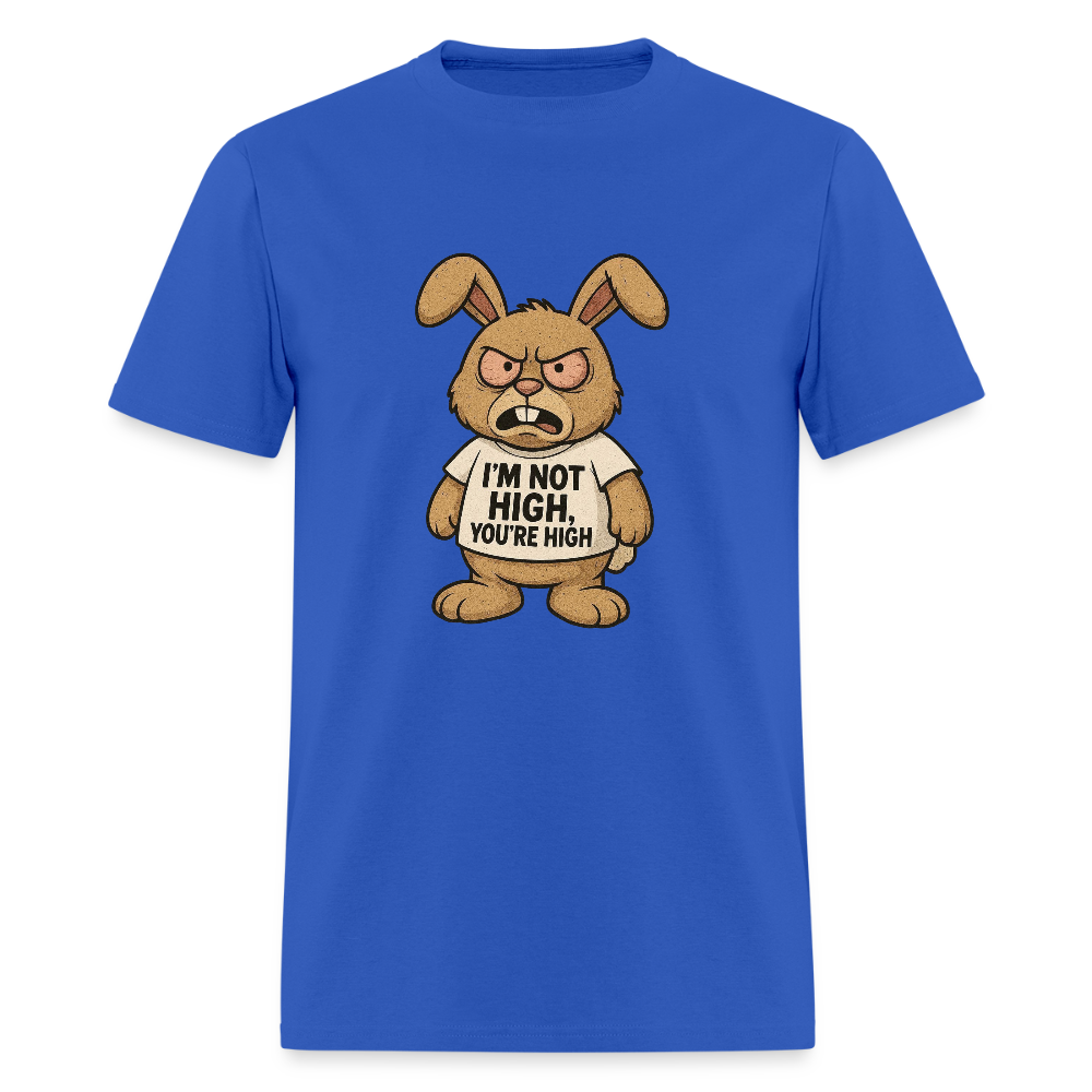 I'm Not High, You're High Unisex Adult T-Shirt - royal blue