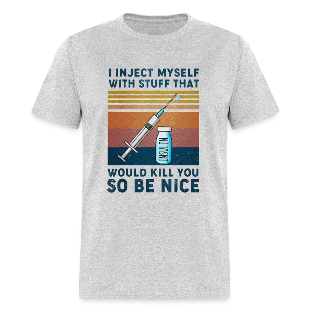 Be Nice To Diabetics Insulin Humor Unisex T-Shirt - heather gray