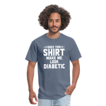 Does This Shirt Make Me Look Diabetic Unisex Classic T-Shirt - denim