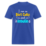 I Run On Diet Coke And Insulin Adult Funny Diabetes Awareness Unisex T-Shirt - royal blue