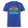 I Run On Diet Coke And Insulin Adult Funny Diabetes Awareness Unisex T-Shirt - royal blue