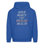 Need Money For Insulin Hoodie Parody Unisex Sweatshirt Hoody - royal blue