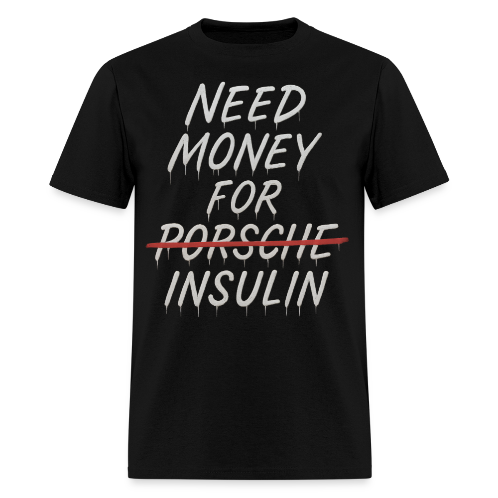 Need Money For Porsche / Insulin Parody Unisex T-Shirt - black