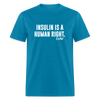 Insulin Is A Human Right Diasbetes Awarness Adult Unisex Classic T-Shirt - turquoise